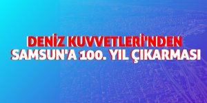 Deniz Kuvvetleri'nden Samsun'a 100. yıl çıkarması