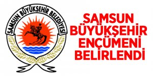 Samsun Büyükşehir Encümeni belirlendi 
