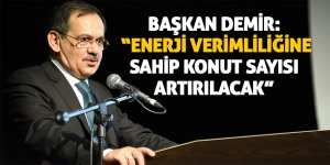 Demir’den tasarruflu konut müjdesi