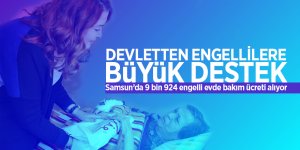 Samsun’da 9 bin 924 engelli evde bakım ücreti alıyor