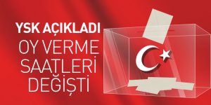 YSK açıkladı: Oy verme saatleri değişti