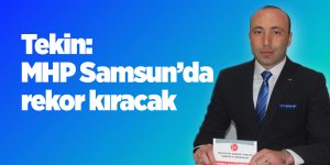 Tekin: MHP Samsun’da rekor kıracak