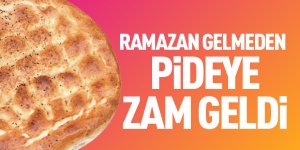 Ramazan gelmeden pideye zam geldi