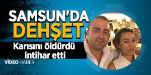 Samsun'da dehşet 