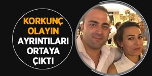 Koca dehşetindeki ayrıntılar ortaya çıktı 