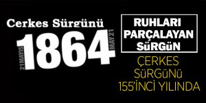 Çerkes sürgünü 155’inci yılında