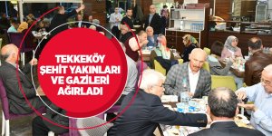 Tekkeköy şehit yakınları ve gazileri ağırladı
