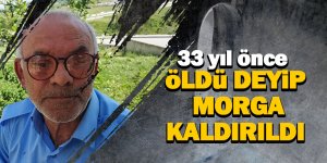 Kazada 'öldü' diye morga kaldırıldı, 33 yıldır yaşıyor