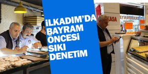 İlkadım’da Ramazan Bayramı öncesi sıkı denetim
