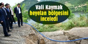 Vali Kaymak, heyelan bölgesini inceledi