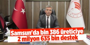 Samsun'da bin 386 üreticiye 2 milyon 635 bin destek