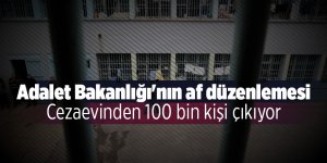 Adalet Bakanlığı'nın af düzenlemesi: Cezaevinden 100 bin kişi çıkıyor 
