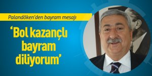 ‘Bol kazançlı bayram diliyorum’