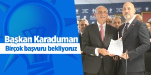 Karaduman: Birçok başvuru bekliyoruz