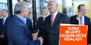 Yılmaz, belediye çalışanları ile vedalaştı 