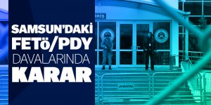 Samsun'daki FETÖ/PDY davalarında karar