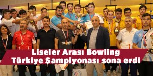 Liseler Arası Bowling Türkiye Şampiyonası sona erdi
