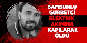 Elektrik akımına kapılan işçi öldü 