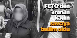 FETÖ'den aranan kadın savcıya teslim oldu 