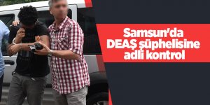Samsun'da DEAŞ şüphelisine adli kontrol