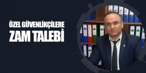 Özel Güvenlikçiler fiili hizmet zammı ve iş kazalarında maluliyet hakkı istedi