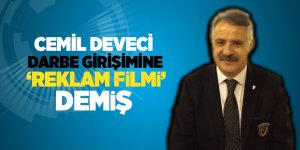 Deveci darbeye 'reklam' demiş