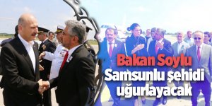 İçişleri Bakanı Soylu şehit cenazesine katılmak için Samsun'a geldi