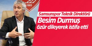 Besim Durmuş özür dileyerek istifa etti
