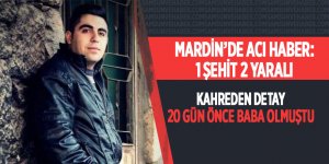 Mardin'de çatışma: 1 şehit 2  yaralı