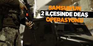 Samsun'da DEAŞ operasyonu 