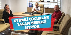 Otizmli Çocuklar Yaşam Merkezi İstiyor