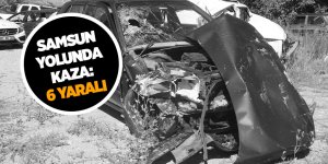 Samsun yolunda 2 araç çarpıştı: 6 yaralı
