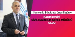 Samsunlu bürokrat asaleten atandı