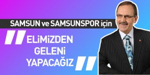 Zihni Şahin: Samsun ve Samsunspor için elimizden geleni yapacağız