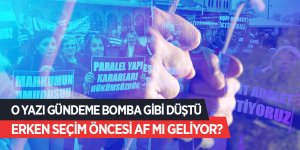 Erken seçim öncesi af mı geliyor?