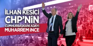 İlhan Kesici'den 'CHP'nin adayı Muharrem İnce olacak' iddiası