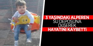3 yaşındaki Alperen su deposuna düşerek hayatını kaybetti