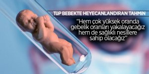 Tüp bebekte heyecanlandıran tahmin