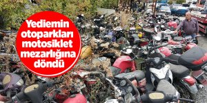 Yediemin otoparkları motosiklet mezarlığına döndü