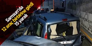 Samsun'da 12 araç birbirine girdi, 15 yaralı