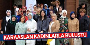 AK Parti'li Karaaslan kadınlarla buluştu
