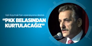  Vali Kaymak'tan operasyona destek