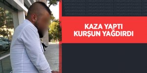 Kaza yaptı, kurşun yağdırdı