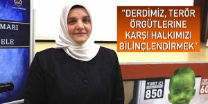 "Derdimiz, terör örgütlerine karşı halkımızı bilinçlendirmek"