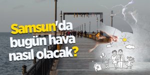 Samsun'da bugün hava nasıl olacak?