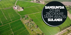 Samsun’da modern sulama ile verim arttırılıyor