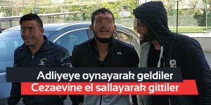 Adliyeye oynayarak gelen hırsızlar, tutuklanınca cezaevine de el sallayarak gitti