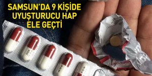 Samsun'da 9 kişide uyuşturucu hap ele geçti