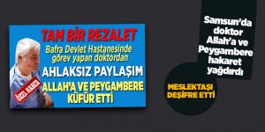 Samsun'da doktor Allah'a ve Peygambere hakaret yağdırdı