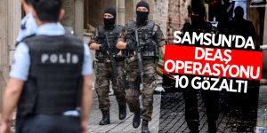 Samsun'da DEAŞ operasyonu: 10 gözaltı 